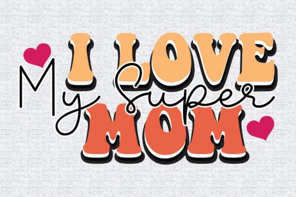 I Love My Super Mom Retro