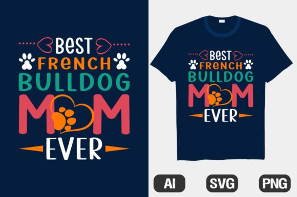My French Bulldog Mom Ever T-Shirts