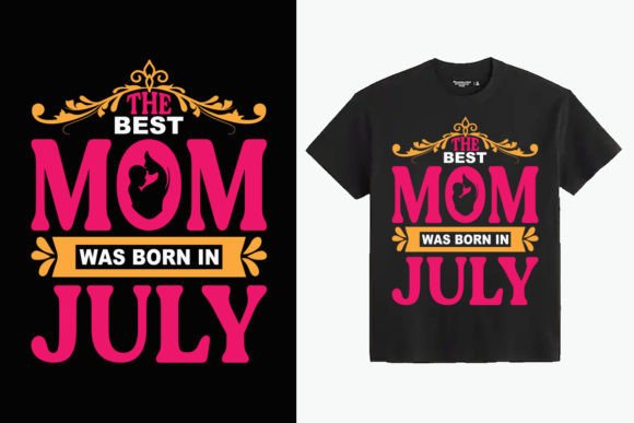 The Best Mom Was Born in July T-Shirt